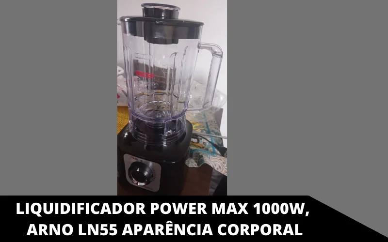 Liquidificador Power Max 1000W, Arno LN55 aparência corporal