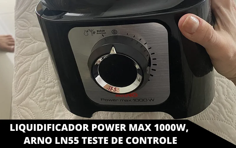 Liquidificador Power Max 1000W, Arno LN55 teste de controle