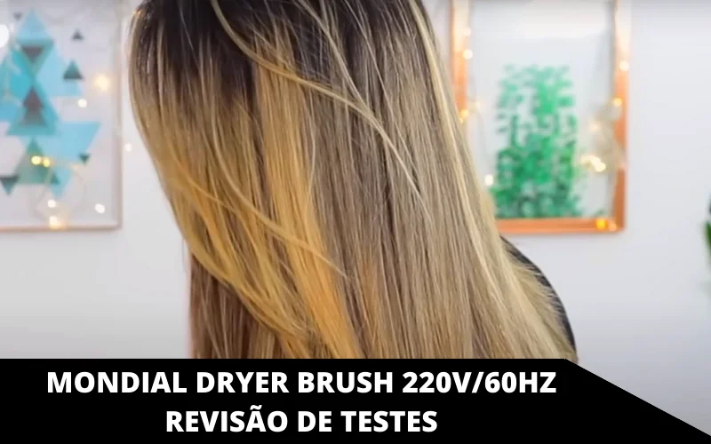 Mondial Dryer Brush 220V_60HZ revisão de testes