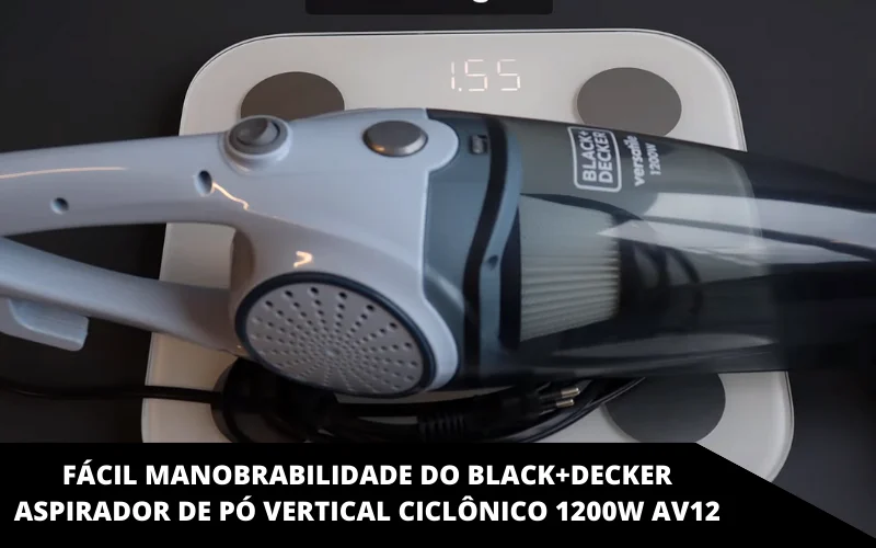 fácil manobrabilidade do Black+Decker Aspirador de Pó Vertical Ciclônico 1200W AV12