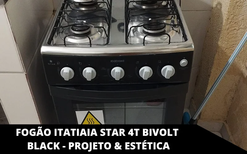Fogão Itatiaia Star 4T Bivolt Black - Projeto & Estética