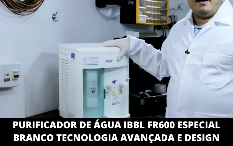 Purificador de áGua Ibbl FR600 Especial Branco Tecnologia Avançada E Design