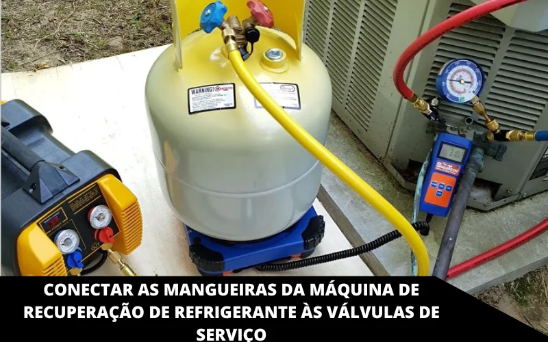 Conectar as Mangueiras Da Máquina de Recuperação de Refrigerante àS válvulas de Serviço