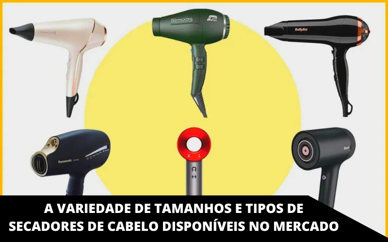 The variety of sizes and types of hair dryers available in the market