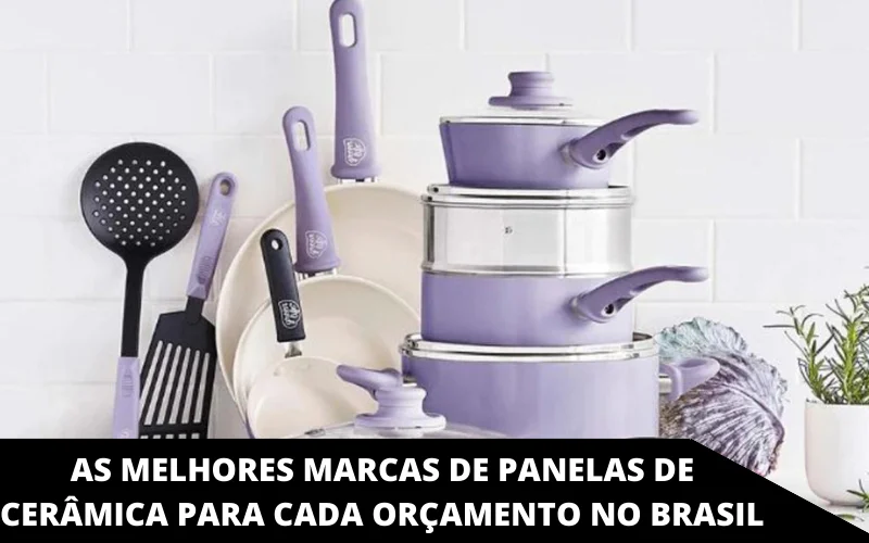 The best ceramic cookware brands for every budget in Brazil