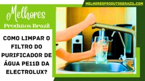 Read more about the article Como Limpar o Filtro do Purificador de água PE11B da Electrolux?
