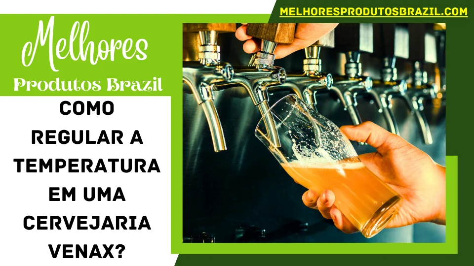 Read more about the article Como Regular a Temperatura em Uma Cervejaria Venax?