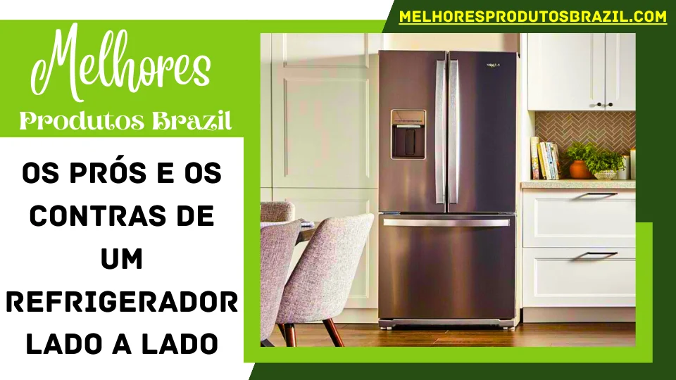 Read more about the article Os Prós e os Contras de um Refrigerador Lado a Lado